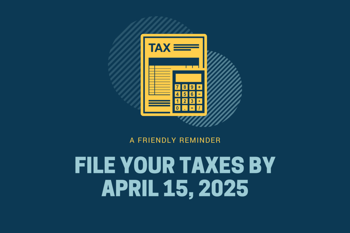 A friendly reminder: file your taxes by April 18, 2025